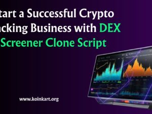 Start a Successful Crypto Tracking Business with DEX Screener Clone Script