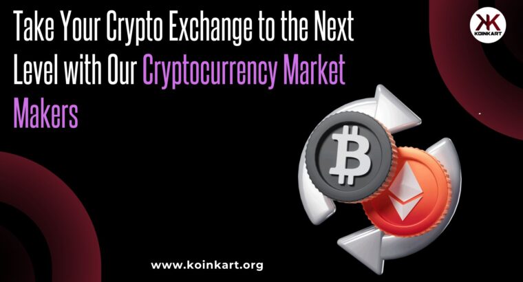 Take Your Crypto Exchange to the Next Level with Our Cryptocurrency Market Makers