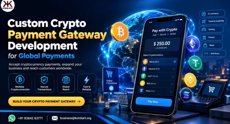 Custom Crypto Payment Gateway Development for Global Payments